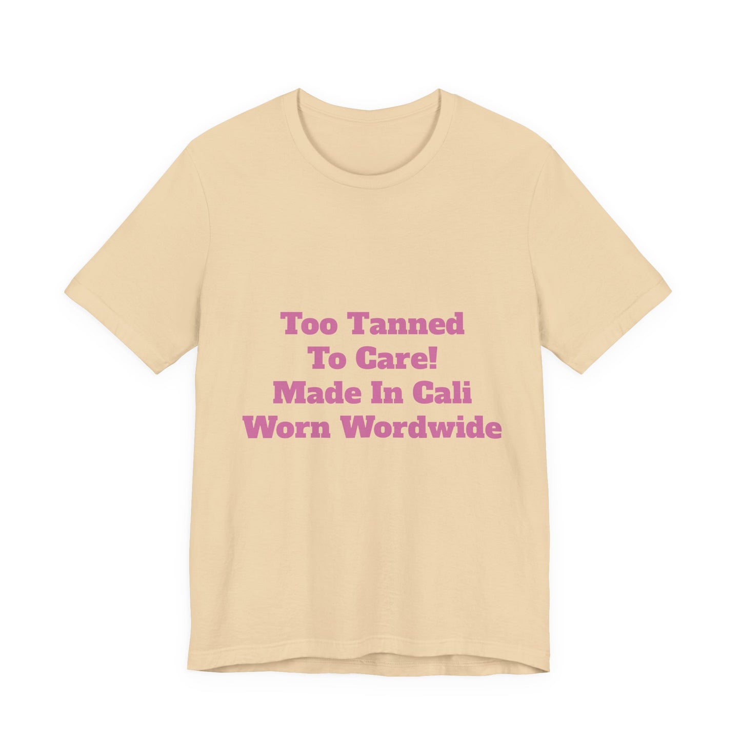Too Tanned to Care Unisex Tee, Beach Vibes Shirt, California Casual, Summer Style, Gift for Sun Lovers, West Coast Fashion Tee