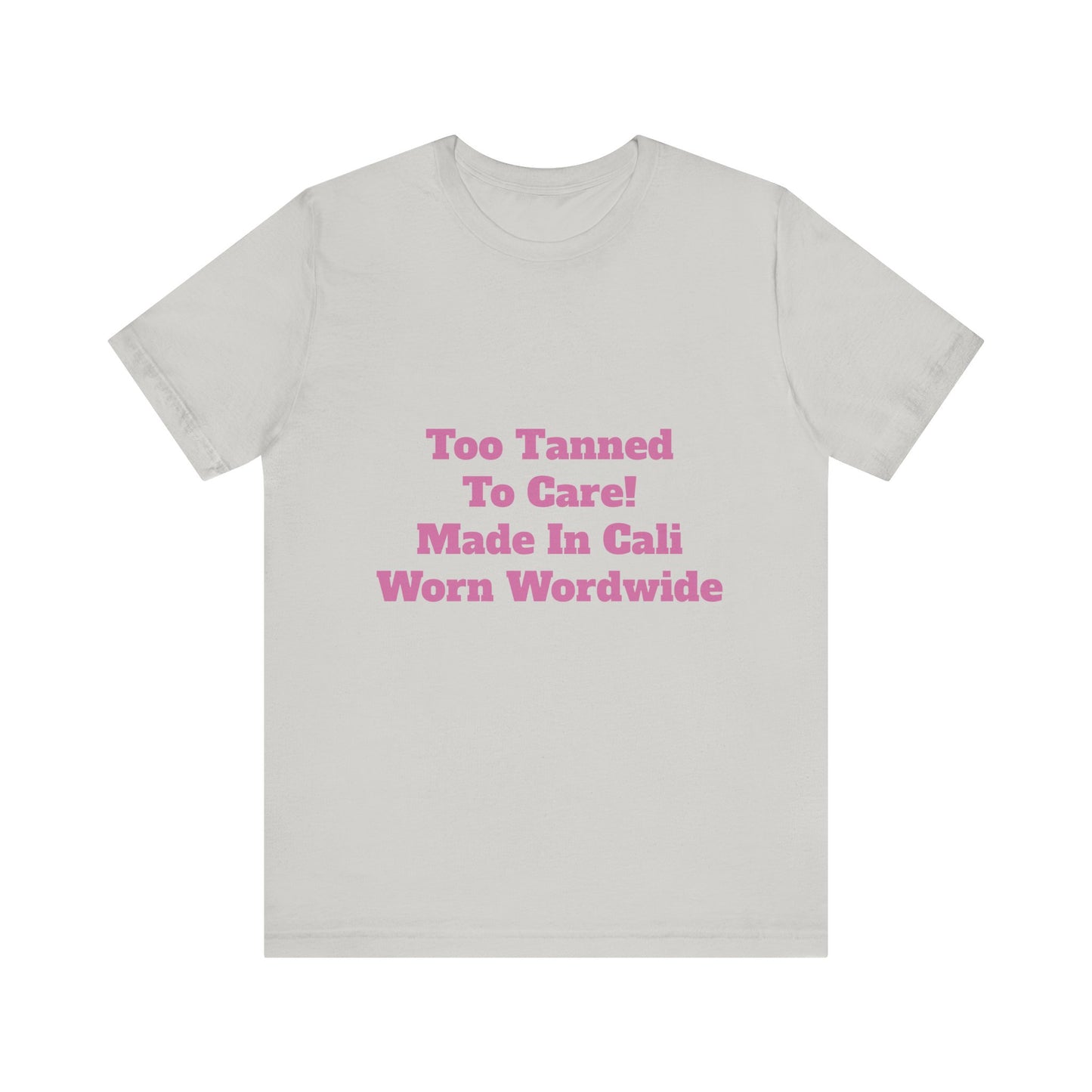 Too Tanned to Care Unisex Tee, Beach Vibes Shirt, California Casual, Summer Style, Gift for Sun Lovers, West Coast Fashion Tee