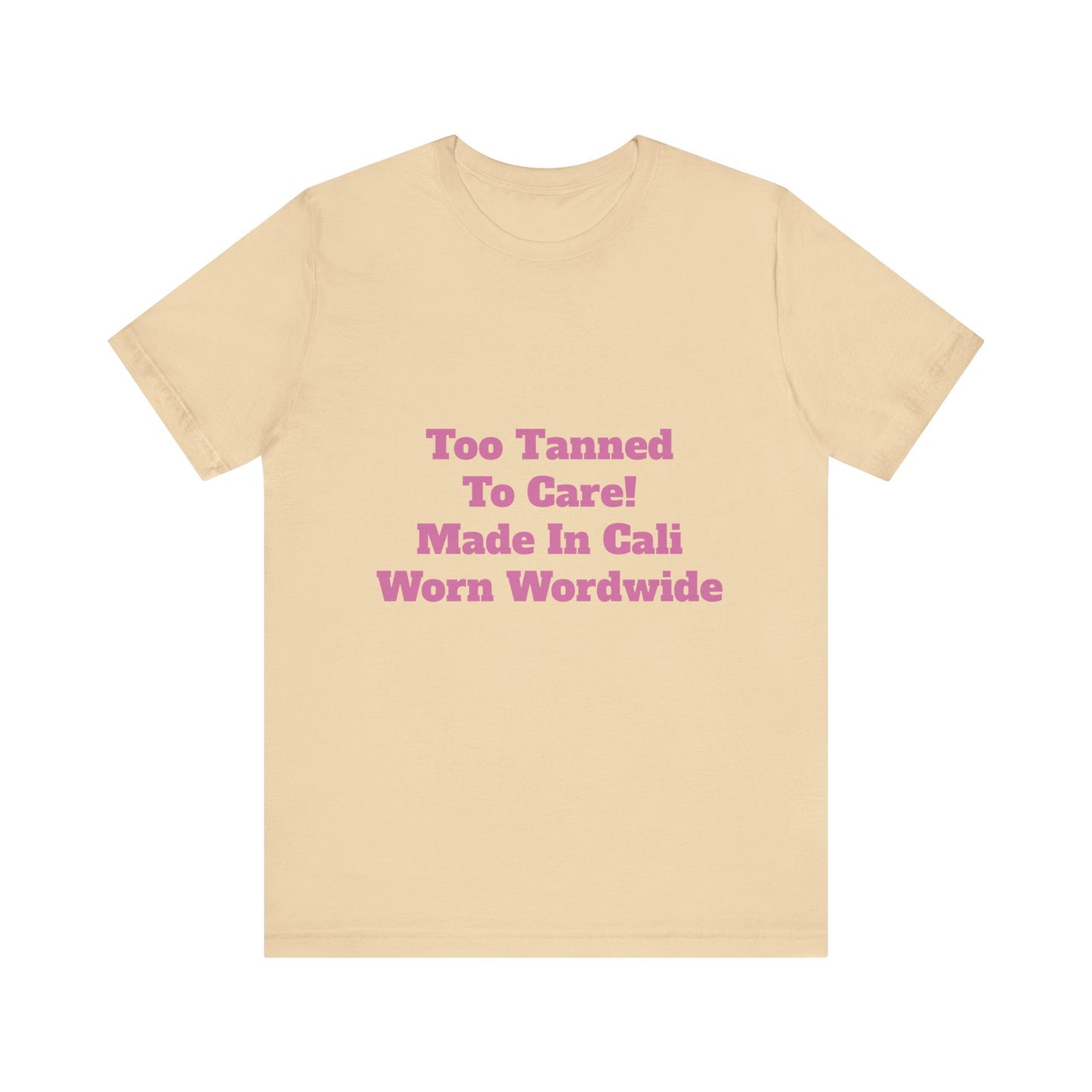 Too Tanned to Care Unisex Tee, Beach Vibes Shirt, California Casual, Summer Style, Gift for Sun Lovers, West Coast Fashion Tee