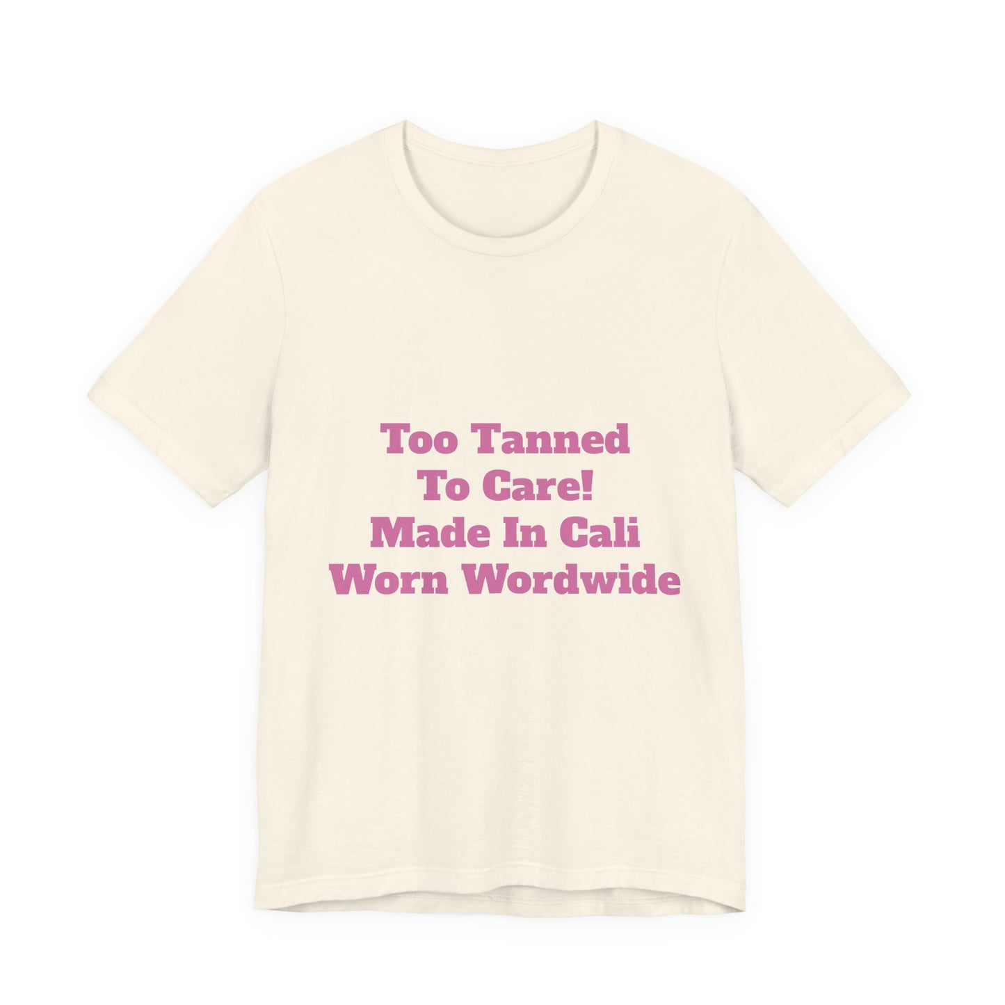 Too Tanned to Care Unisex Tee, Beach Vibes Shirt, California Casual, Summer Style, Gift for Sun Lovers, West Coast Fashion Tee