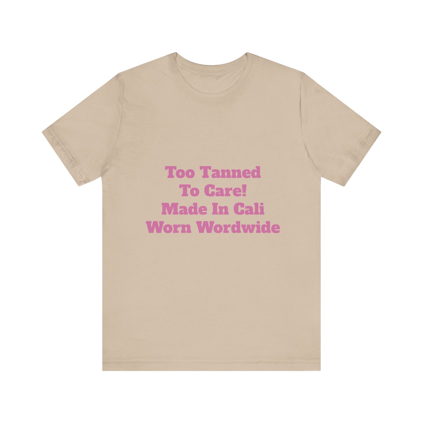 Too Tanned to Care Unisex Tee, Beach Vibes Shirt, California Casual, Summer Style, Gift for Sun Lovers, West Coast Fashion Tee