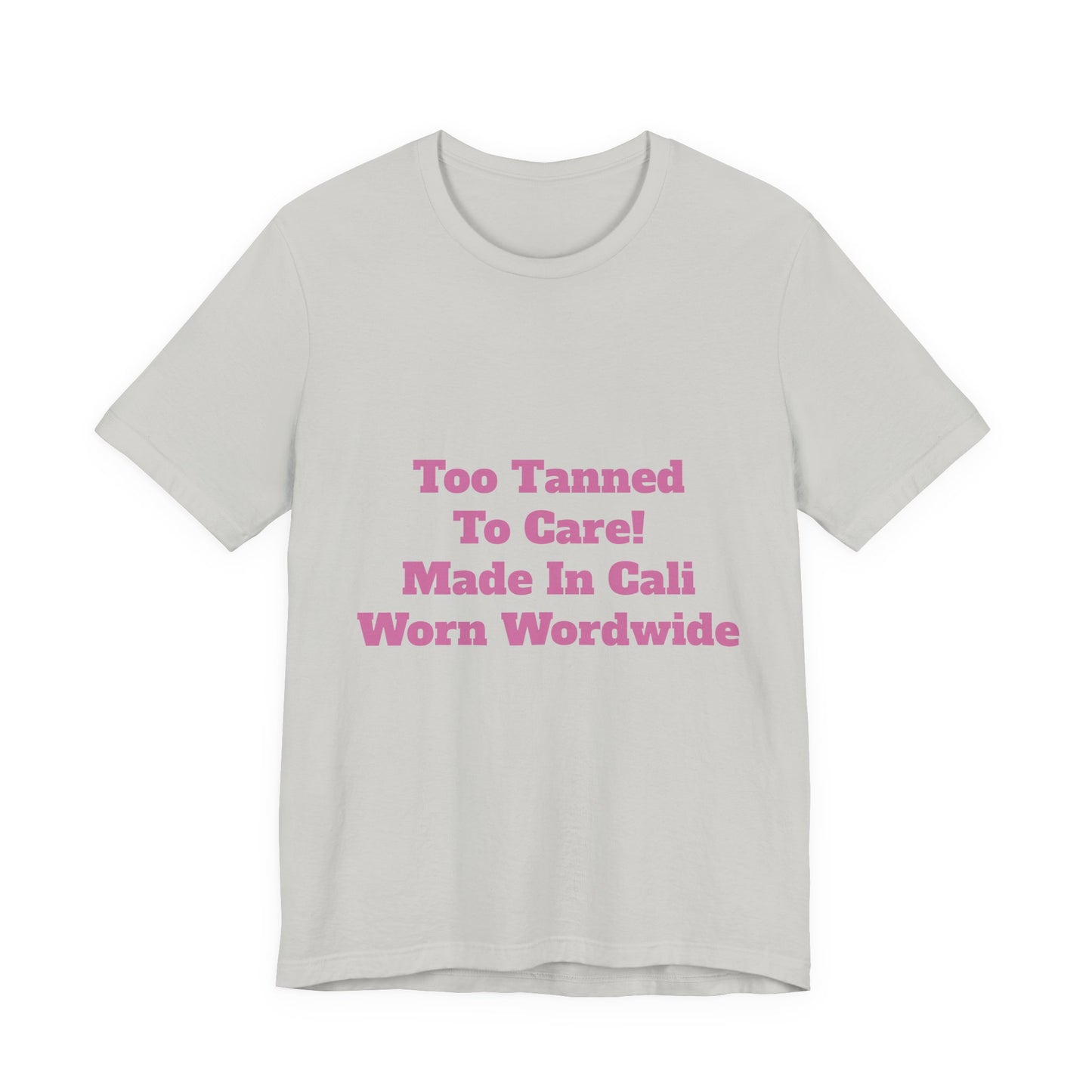 Too Tanned to Care Unisex Tee, Beach Vibes Shirt, California Casual, Summer Style, Gift for Sun Lovers, West Coast Fashion Tee