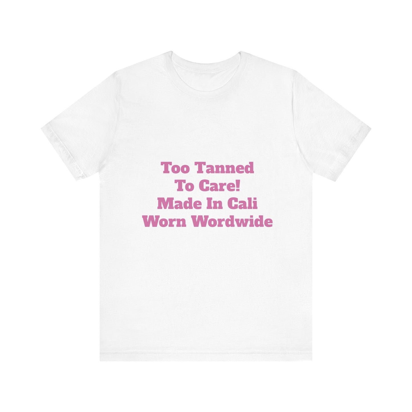Too Tanned to Care Unisex Tee, Beach Vibes Shirt, California Casual, Summer Style, Gift for Sun Lovers, West Coast Fashion Tee