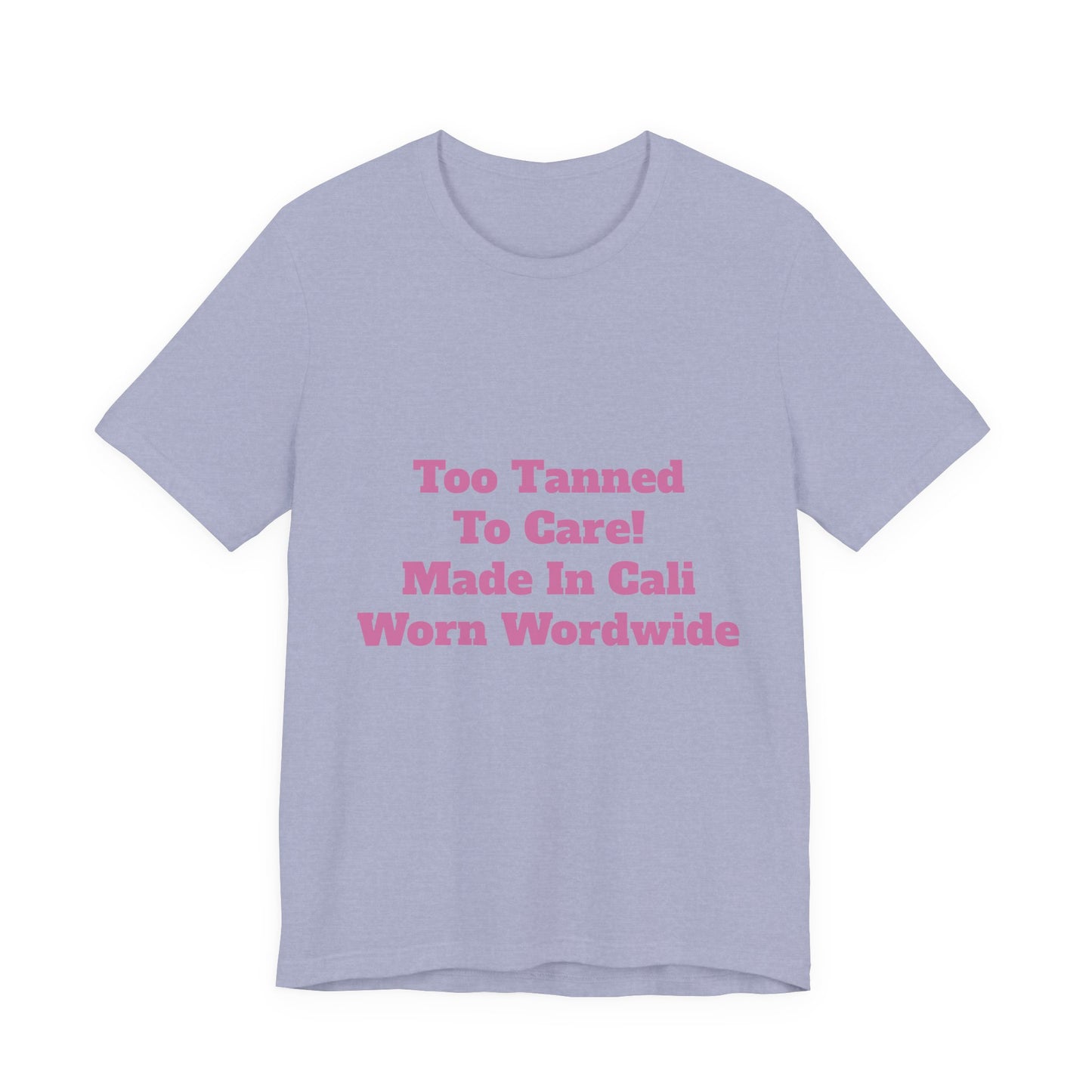 Too Tanned to Care Unisex Tee, Beach Vibes Shirt, California Casual, Summer Style, Gift for Sun Lovers, West Coast Fashion Tee