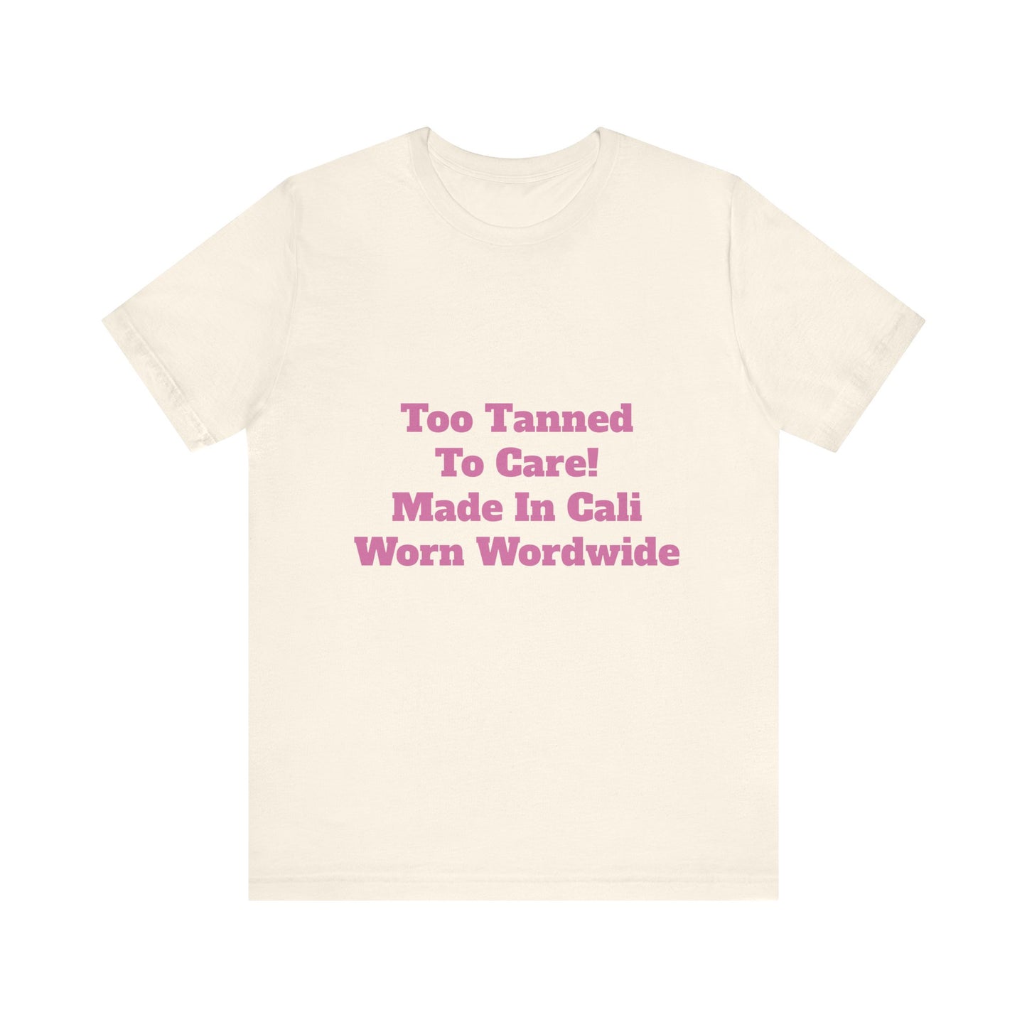 Too Tanned to Care Unisex Tee, Beach Vibes Shirt, California Casual, Summer Style, Gift for Sun Lovers, West Coast Fashion Tee