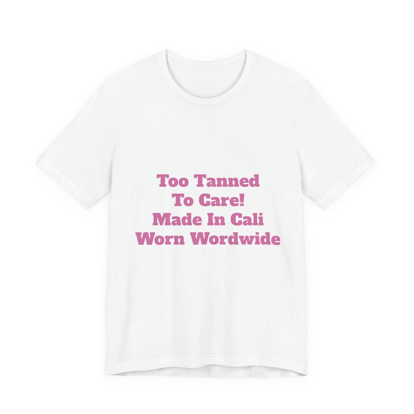 Too Tanned to Care Unisex Tee, Beach Vibes Shirt, California Casual, Summer Style, Gift for Sun Lovers, West Coast Fashion Tee