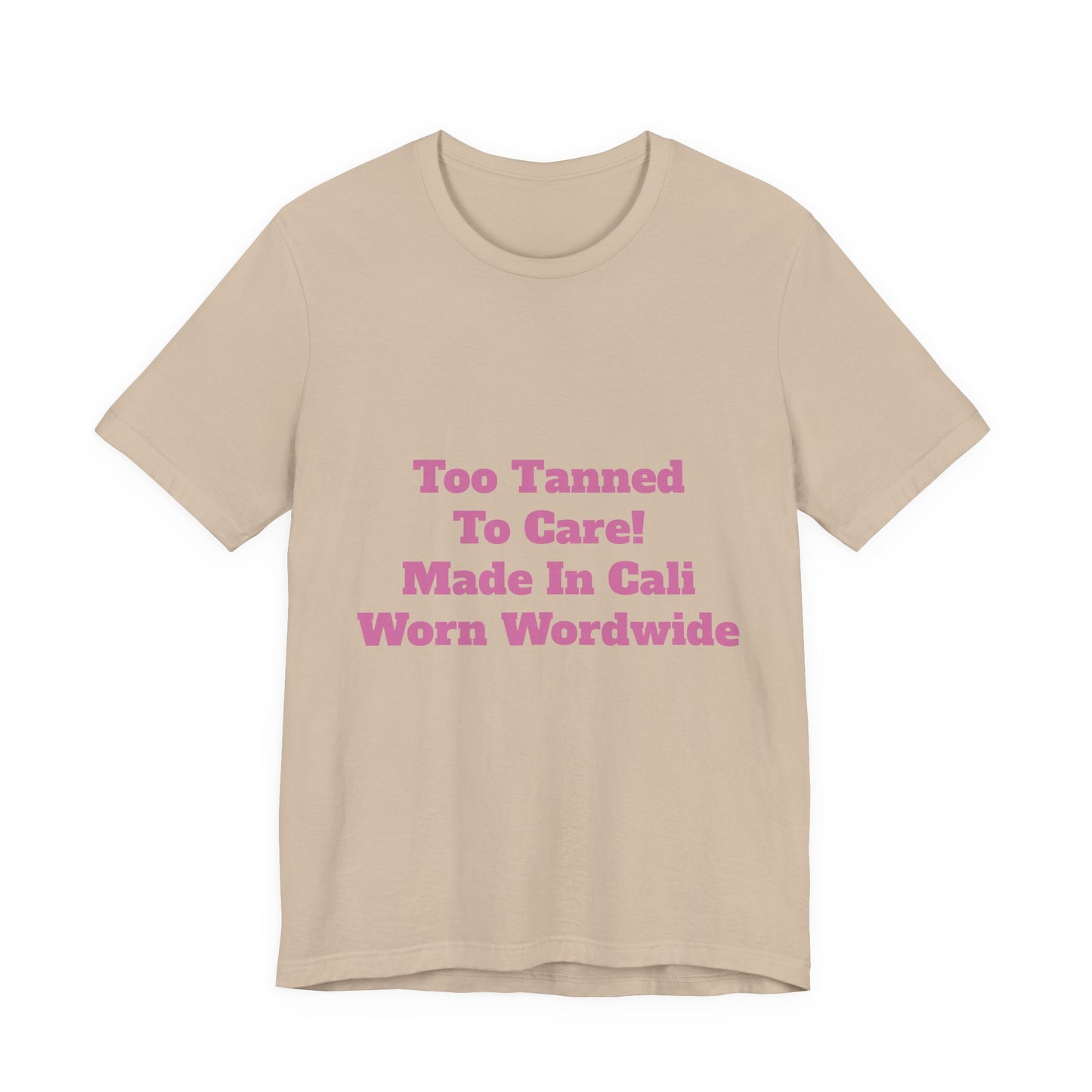 Too Tanned to Care Unisex Tee, Beach Vibes Shirt, California Casual, Summer Style, Gift for Sun Lovers, West Coast Fashion Tee