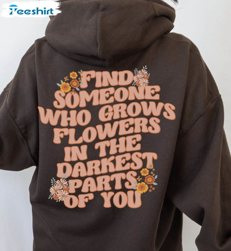 Slogan Sweater Find One To Plant Flowers In Your Darkest Place Hoodie Jacket
